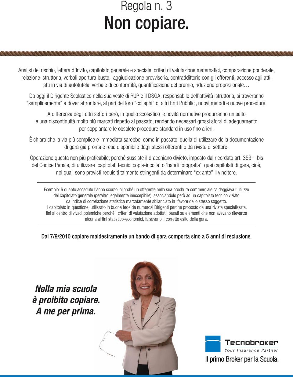 provvisoria, contraddittorio con gli offerenti, accesso agli atti, atti in via di autotutela, verbale di conformità, quantificazione del premio, riduzione proporzionale Da oggi il Dirigente