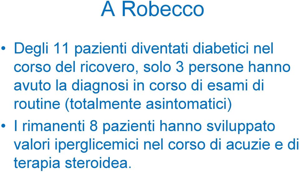 di routine (totalmente asintomatici) I rimanenti 8 pazienti hanno