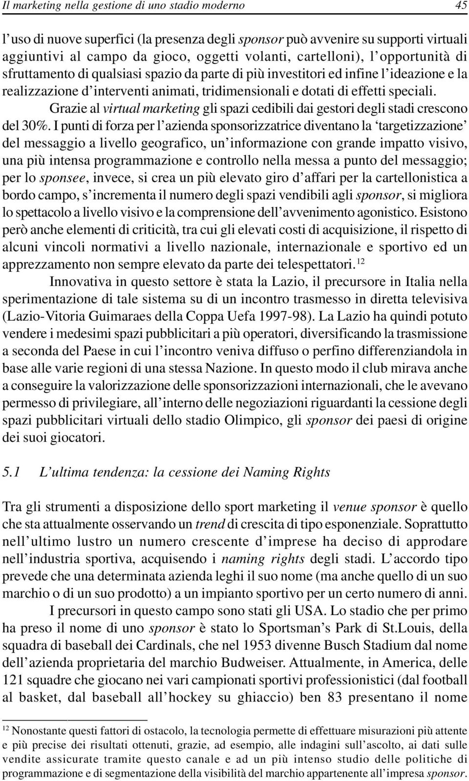 Grazie al virtual marketing gli spazi cedibili dai gestori degli stadi crescono del 30%.