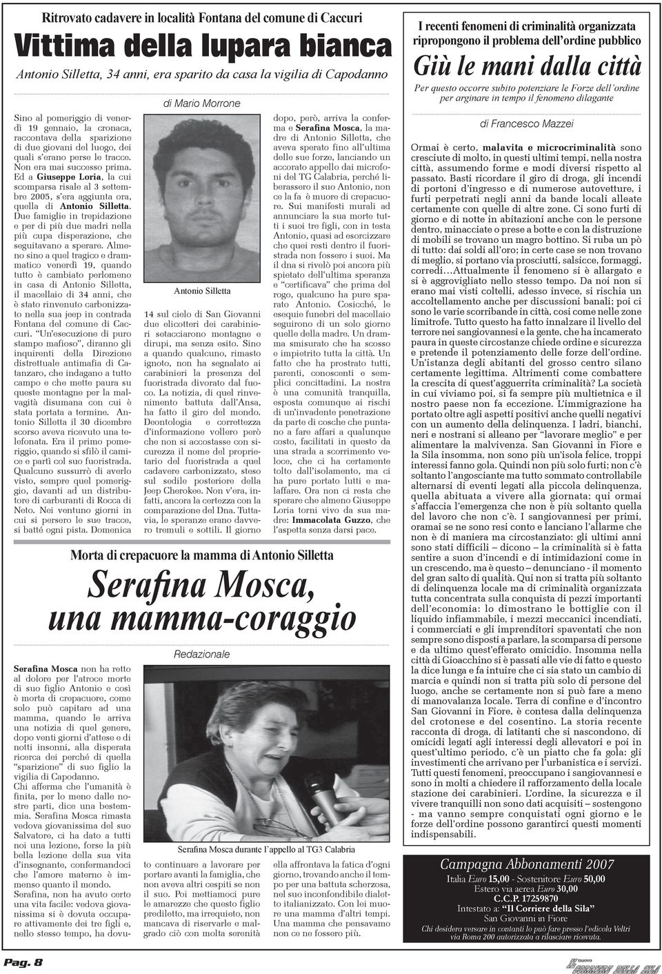 Ed a Giuseppe Loria, la cui scomparsa risale al 3 settembre 2005, s era aggiunta ora, quella di Antonio Silletta.