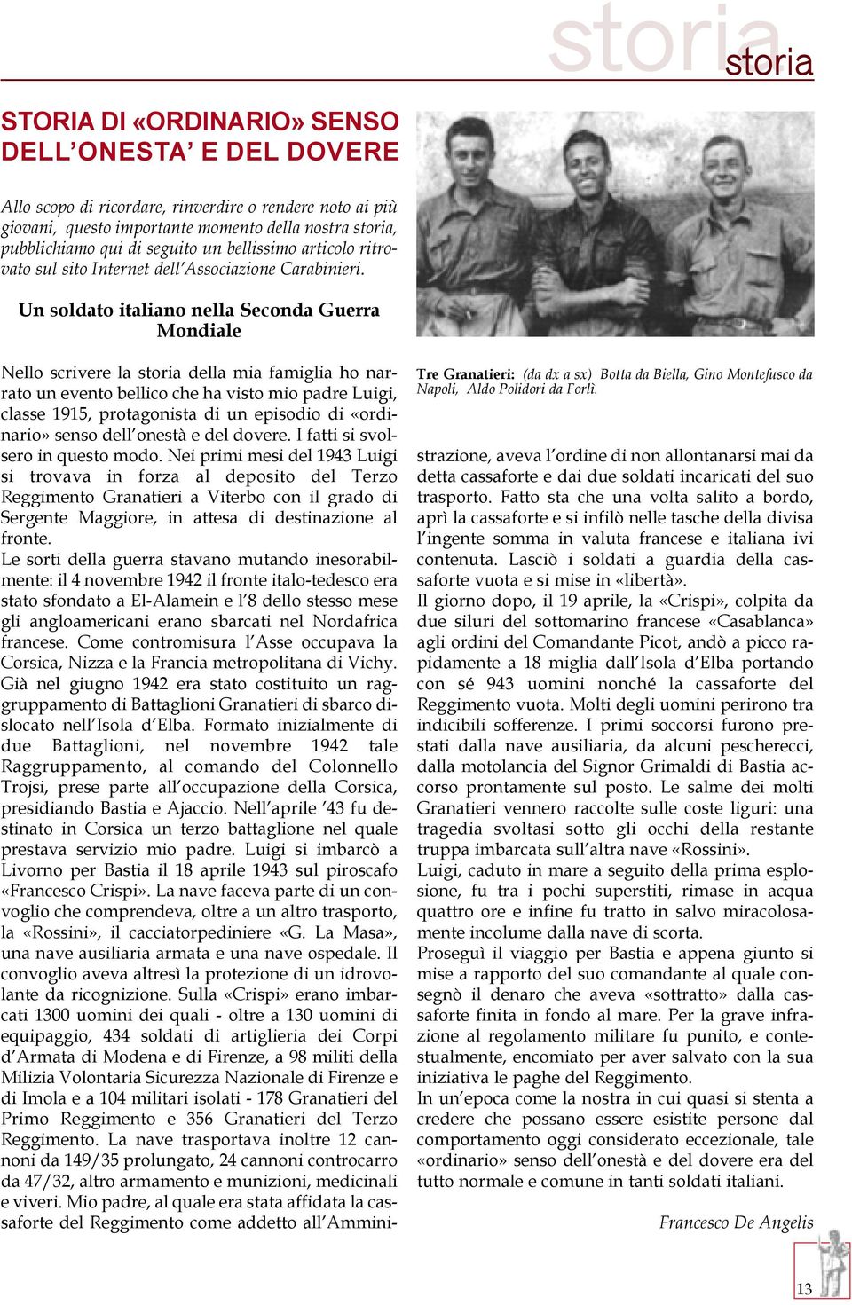 Un soldato italiano nella Seconda Guerra Mondiale Tre Granatieri: (da dx a sx) Botta da Biella, Gino Montefusco da Napoli, Aldo Polidori da Forlì.