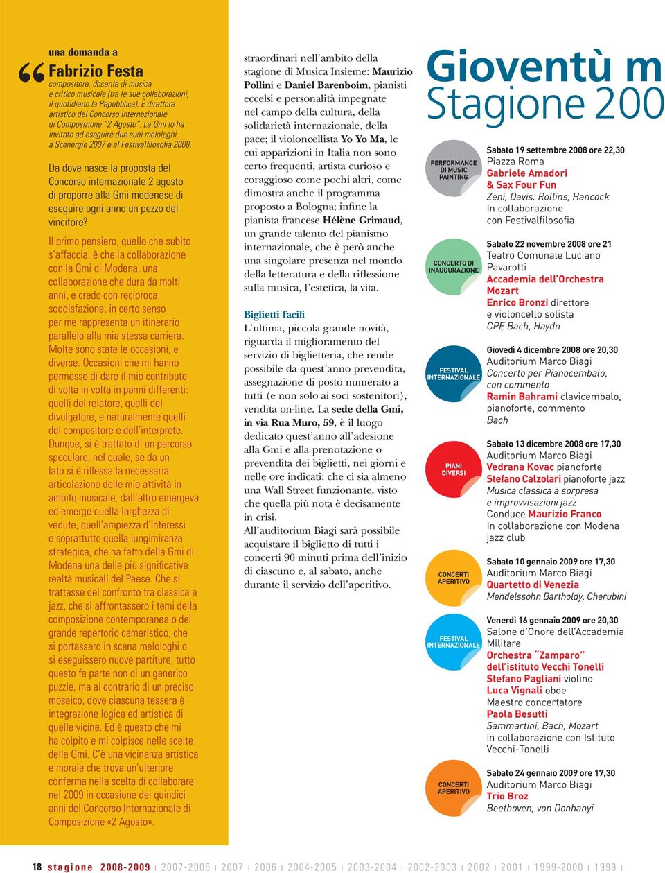 Da dove nasce la proposta del Concorso internazionale 2 agosto di proporre alla Gmi modenese di eseguire ogni anno un pezzo del vincitore?