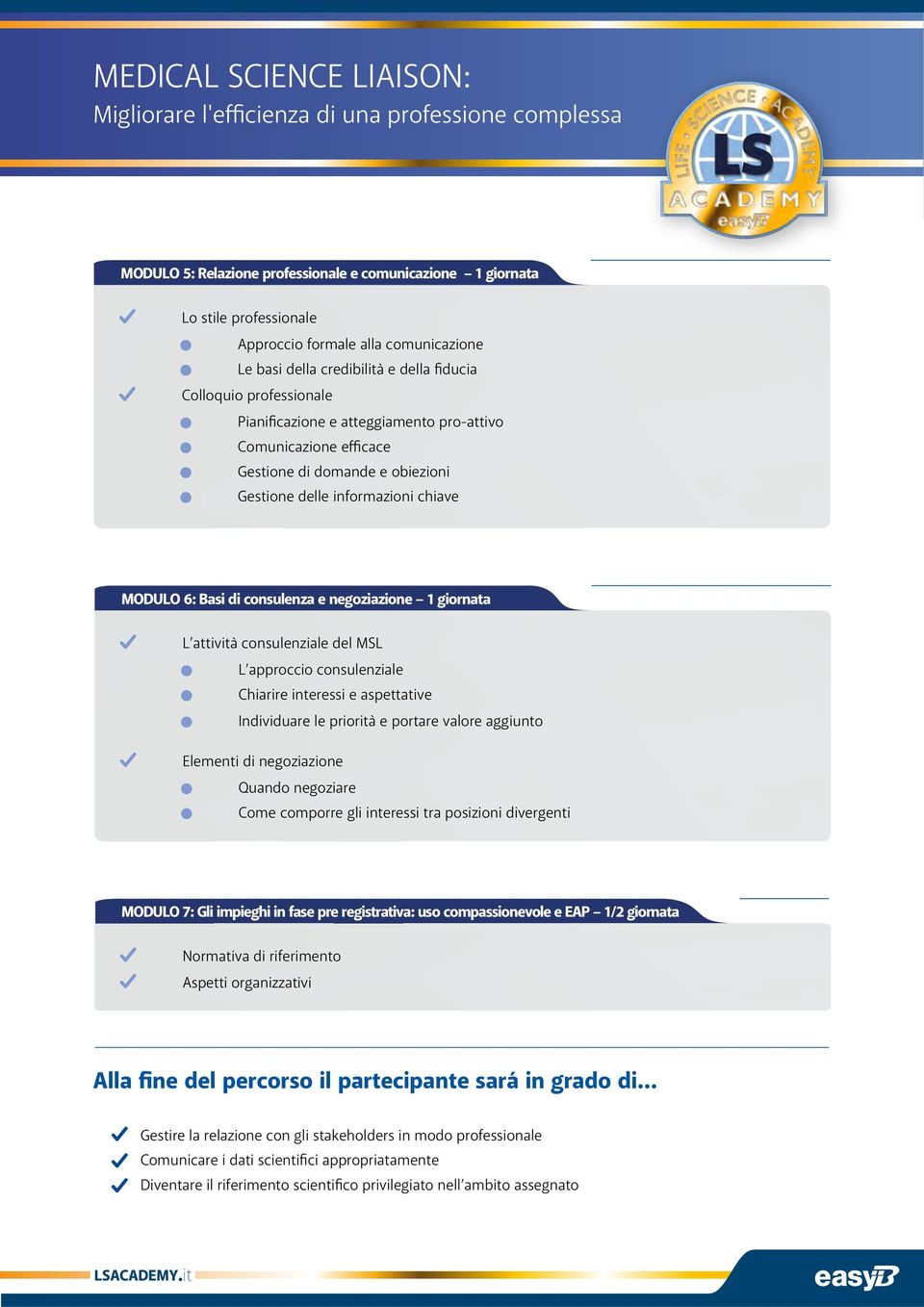 cnsulenziale del MSL L apprcci cnsulenziale Chiarire interessi e aspettative Individuare le prirità e prtare valre aggiunt Elementi di negziazine Quand negziare Cme cmprre gli interessi tra psizini