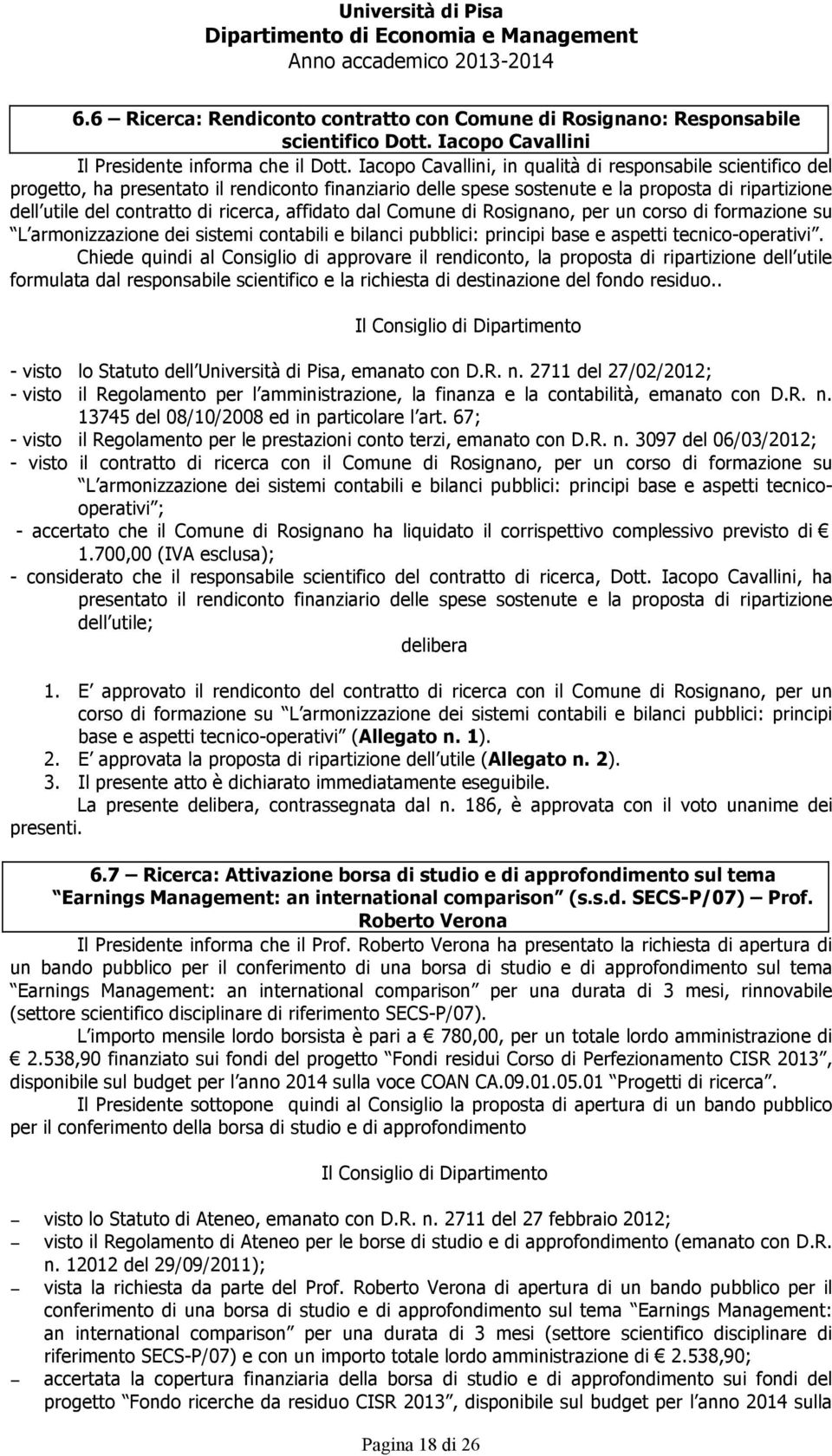 affidato dal Comune di Rosignano, per un corso di formazione su L armonizzazione dei sistemi contabili e bilanci pubblici: principi base e aspetti tecnico-operativi.