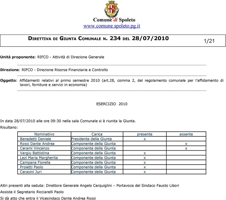 28, comma 2, del regolamento comunale per l affidamento di lavori, forniture e servizi in economia) ESERCIZIO 2010 In data 28/07/2010 alle ore 09:30 nella sala Comunale si è riunita la Giunta.