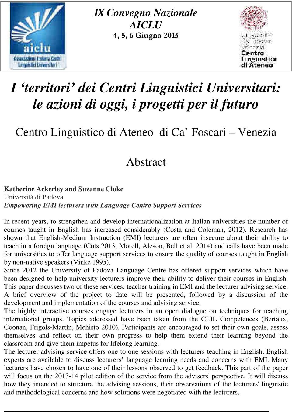 Italian universities the number of courses taught in English has increased considerably (Costa and Coleman, 2012).