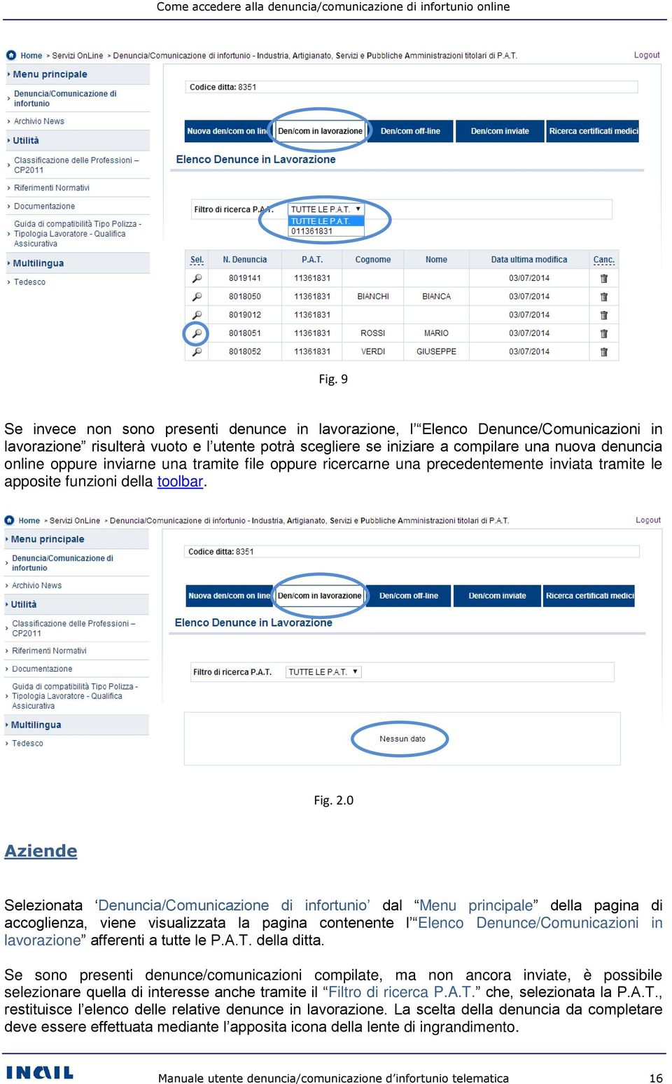 inviarne una tramite file oppure ricercarne una precedentemente inviata tramite le apposite funzioni della toolbar. Fig. 2.