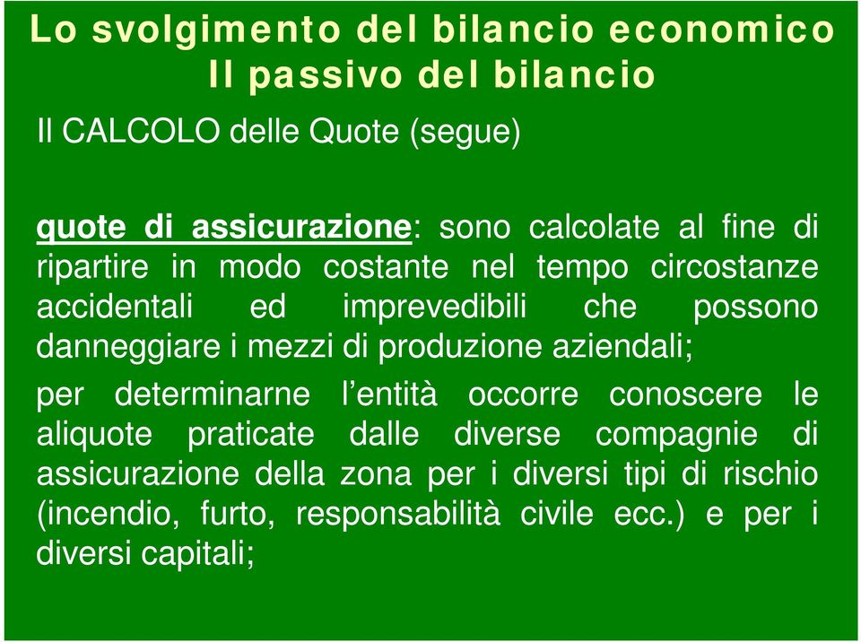 mezzi di produzione aziendali; per determinarne l entità occorre conoscere le aliquote praticate dalle diverse compagnie di