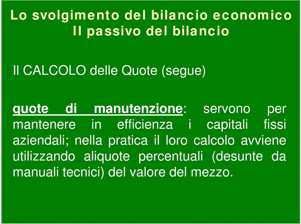 efficienza i capitali fissi aziendali; nella pratica il loro calcolo