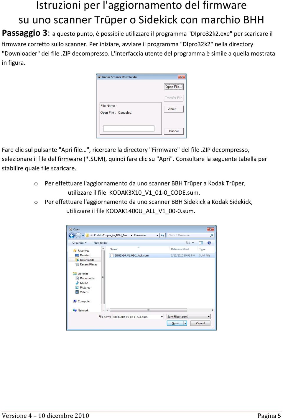 Fare clic sul pulsante "Apri file ", ricercare la directory "Firmware" del file.zip decompresso, selezionare il file del firmware (*.SUM), quindi fare clic su "Apri".