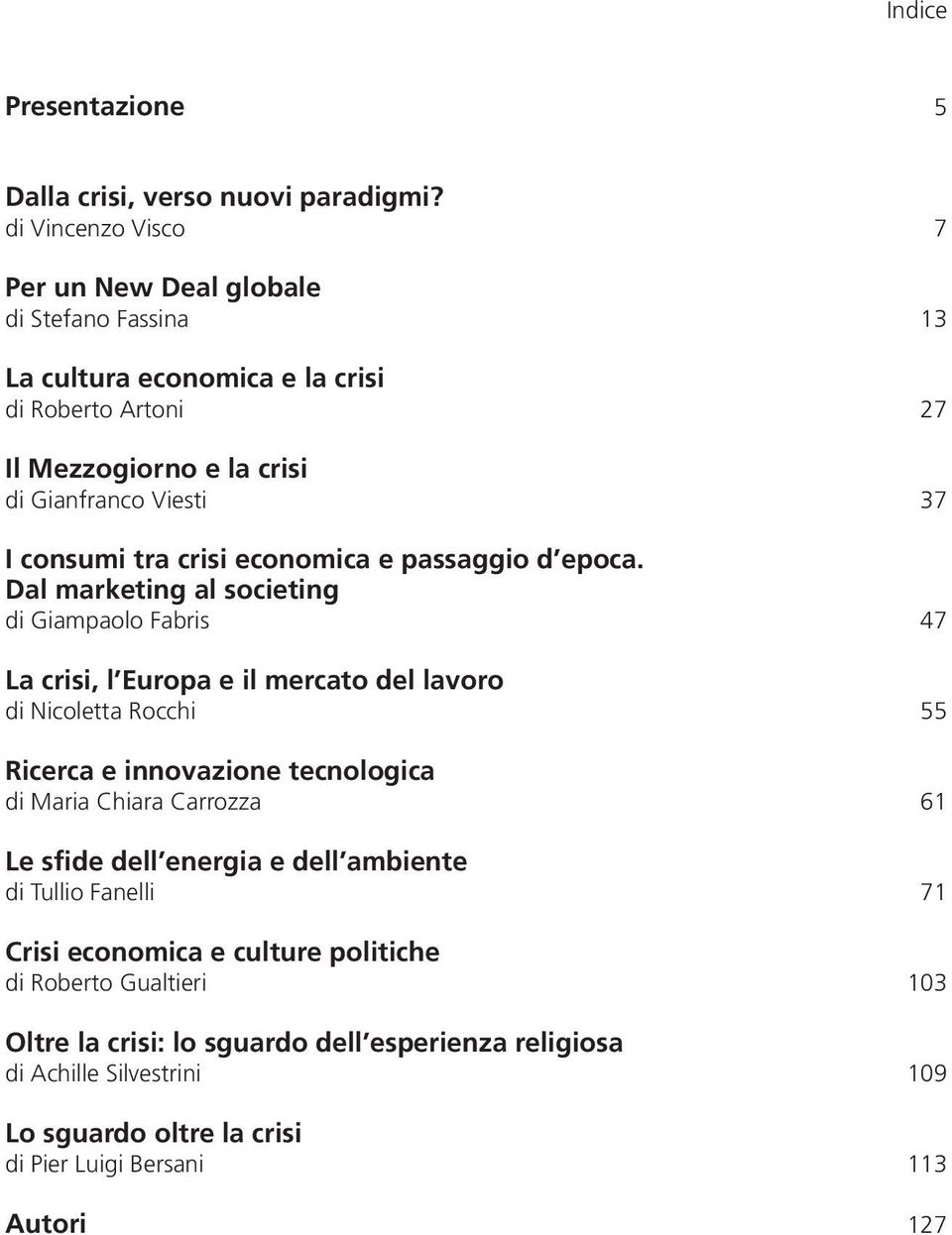 tra crisi economica e passaggio d epoca.