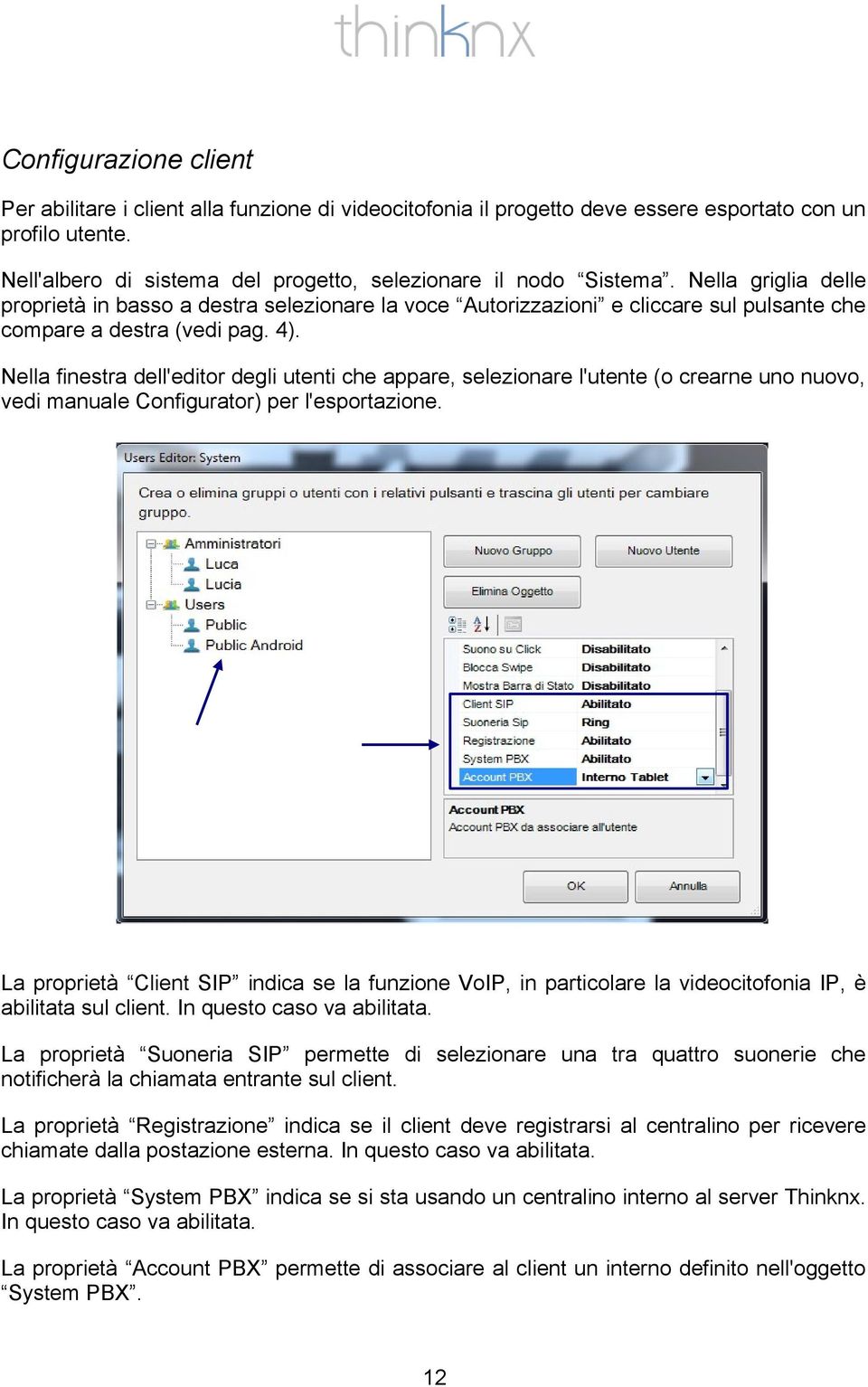 Nella finestra dell'editor degli utenti che appare, selezionare l'utente (o crearne uno nuovo, vedi manuale Configurator) per l'esportazione.