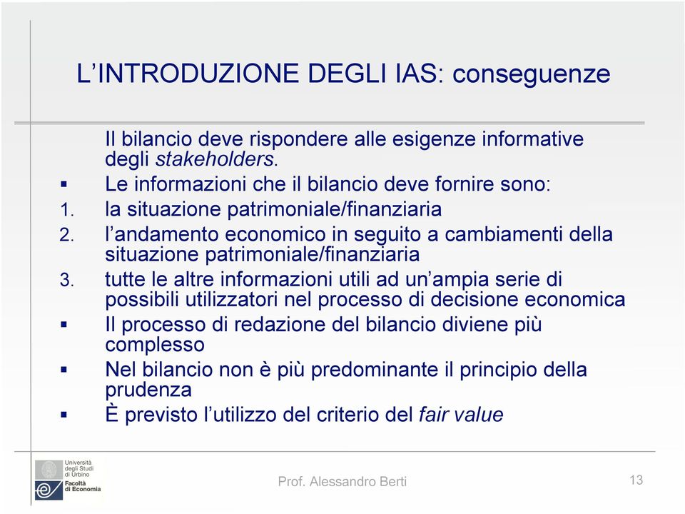 l andamento economico in seguito a cambiamenti della situazione patrimoniale/finanziaria 3.