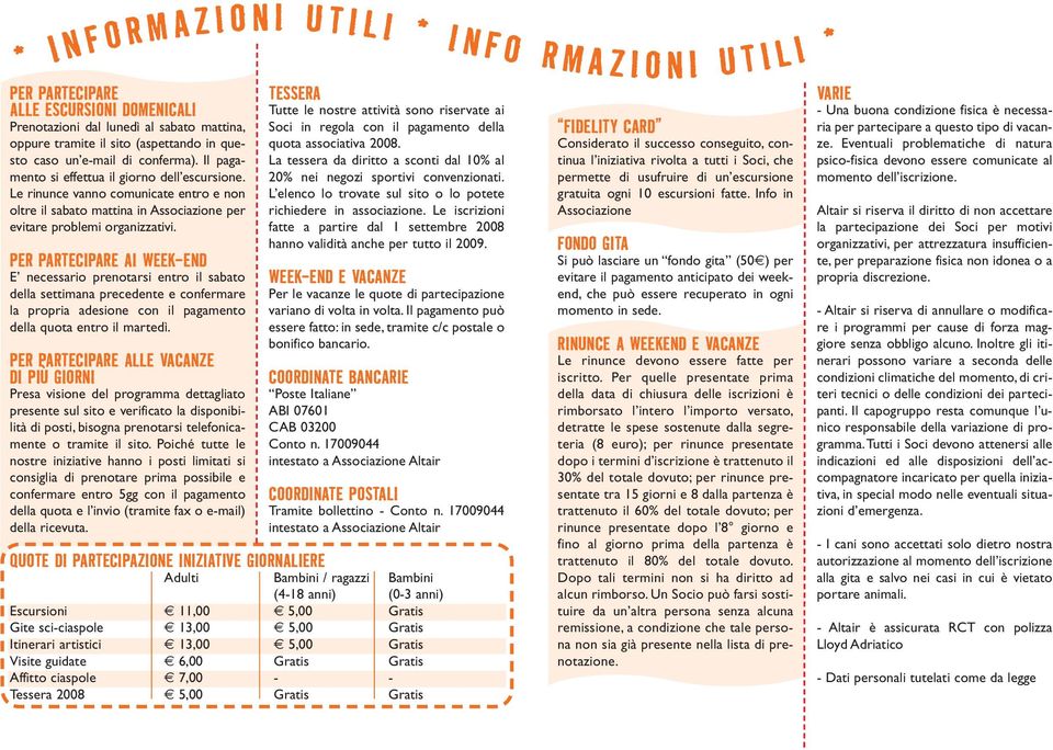 PER PARTECIPARE AI WEEK-END E ncssario prnotarsi ntro il sabato dlla sttimana prcdnt confrmar la propria adsion con il pagamnto dlla quota ntro il martdì.