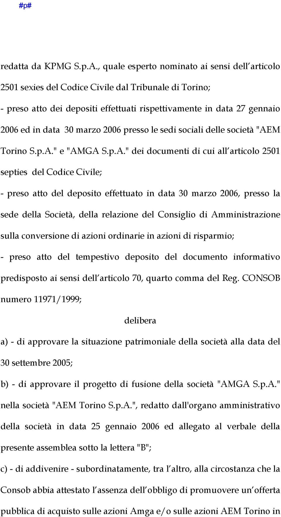 2006 presso le sedi sociali delle società "AE