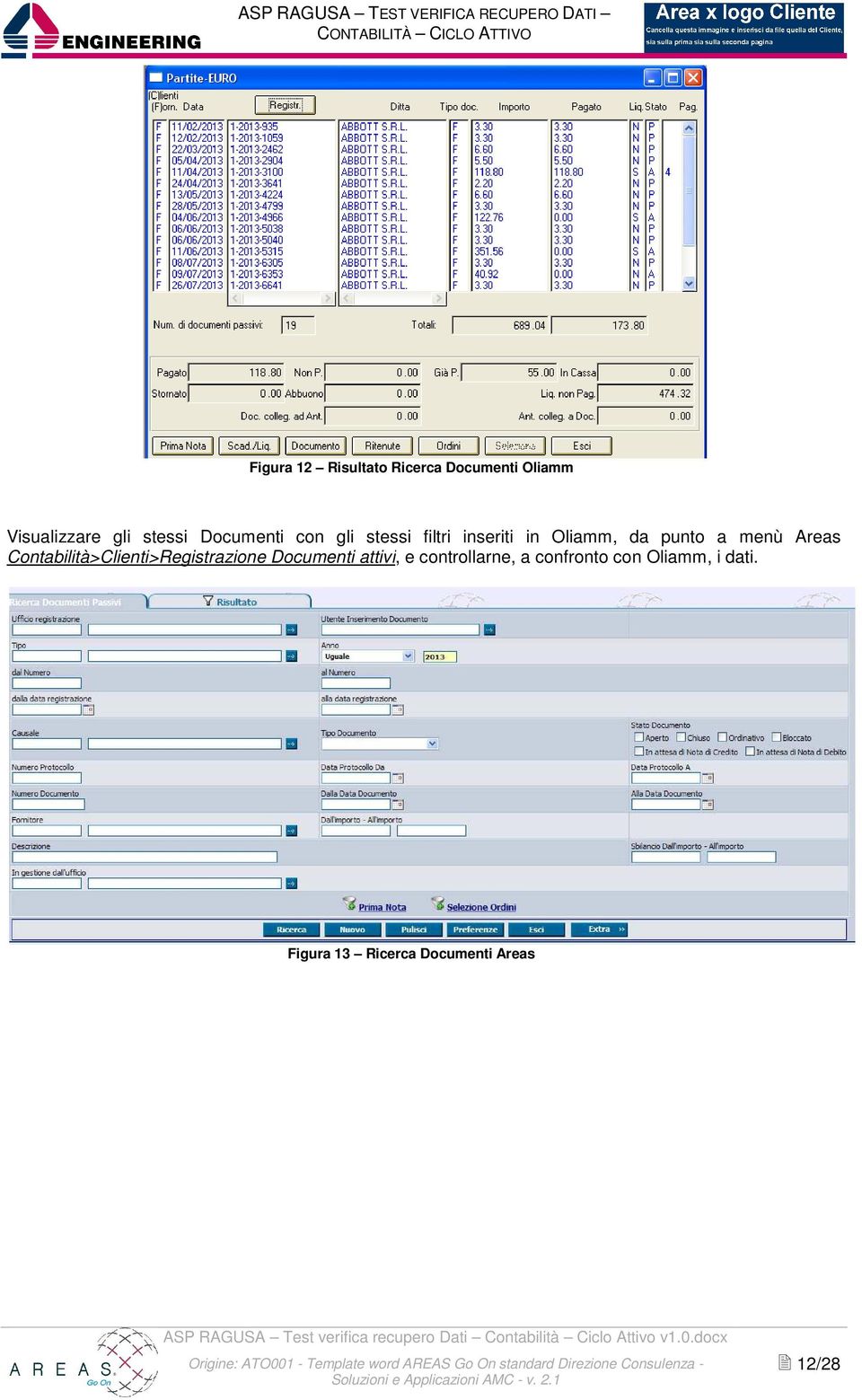 Areas Contabilità>Clienti>Registrazione Documenti attivi, e