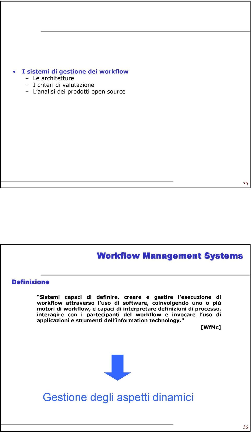 software, coinvolgendo uno o più motori di workflow, e capaci di interpretare definizioni di processo, interagire con i