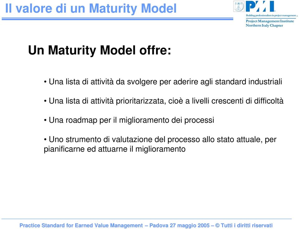 livelli crescenti di difficoltà Una roadmap per il miglioramento dei processi Uno