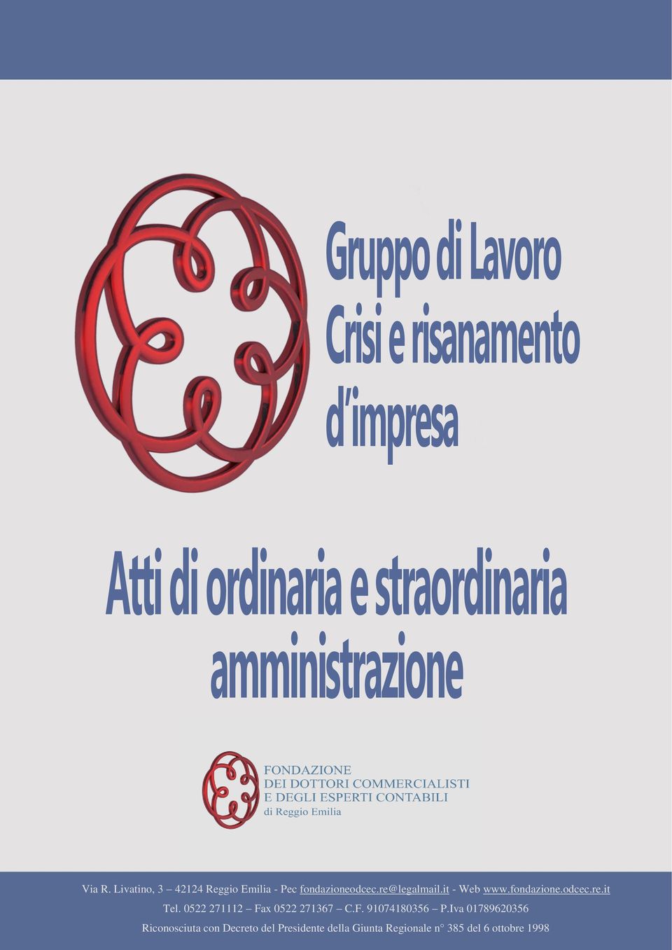 Livatino, 3 42124 Reggio Emilia - Pec fondazioneodcec.re@legalmail.it - Web www.fondazione.odcec.re.it Tel. 0522 271112 Fax 0522 271367 C.F. 91074180356 P.