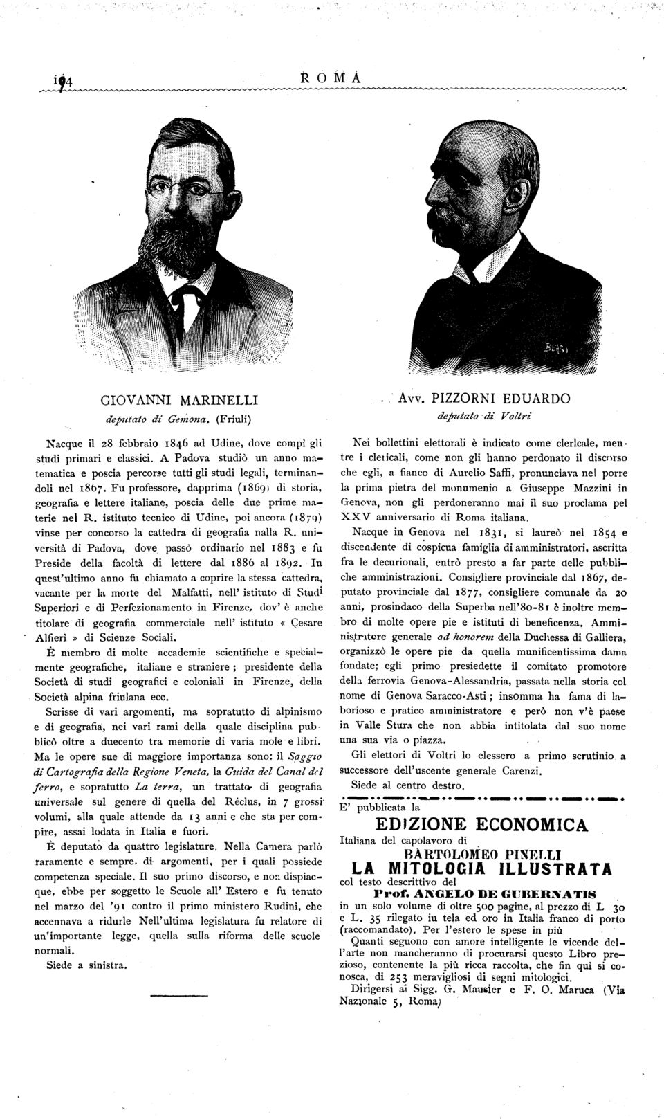 porre la prima pietra del monumenio a Giuseppe Mazzini in Genova non gli perdoneranno mai il suo proclama pel XXV anniversario di Roma italiana.