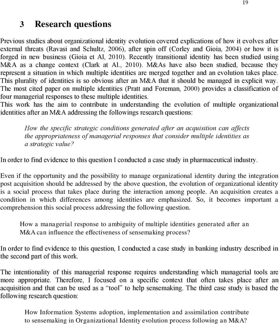 Recently transitional identity has been studied using M&A as a change context (Clark at Al., 2010).