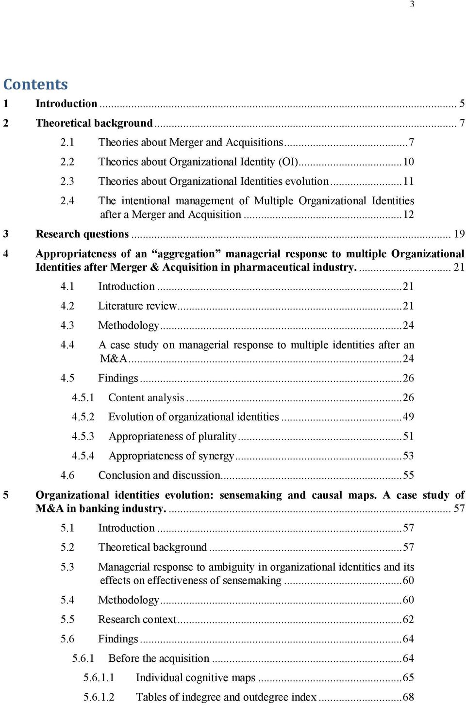 .. 19 4 Appropriateness of an aggregation managerial response to multiple Organizational Identities after Merger & Acquisition in pharmaceutical industry.... 21 4.1 Introduction... 21 4.2 Literature review.