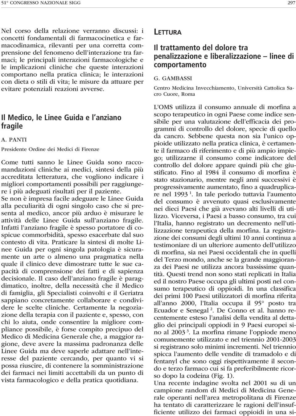 misure da attuare per evitare potenziali reazioni avverse. Il Medico, le Linee Guida e l anziano fragile A.