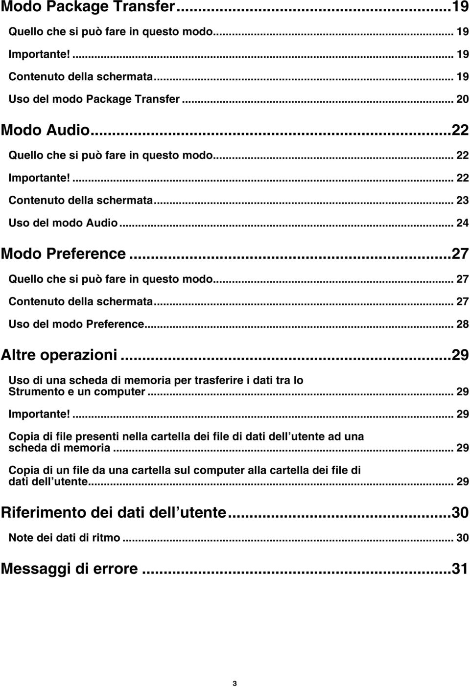 .. 27 Contenuto della schermata... 27 Uso del modo Preference... 28 Altre operazioni...29 Uso di una scheda di memoria per trasferire i dati tra lo Strumento e un computer... 29 Importante!