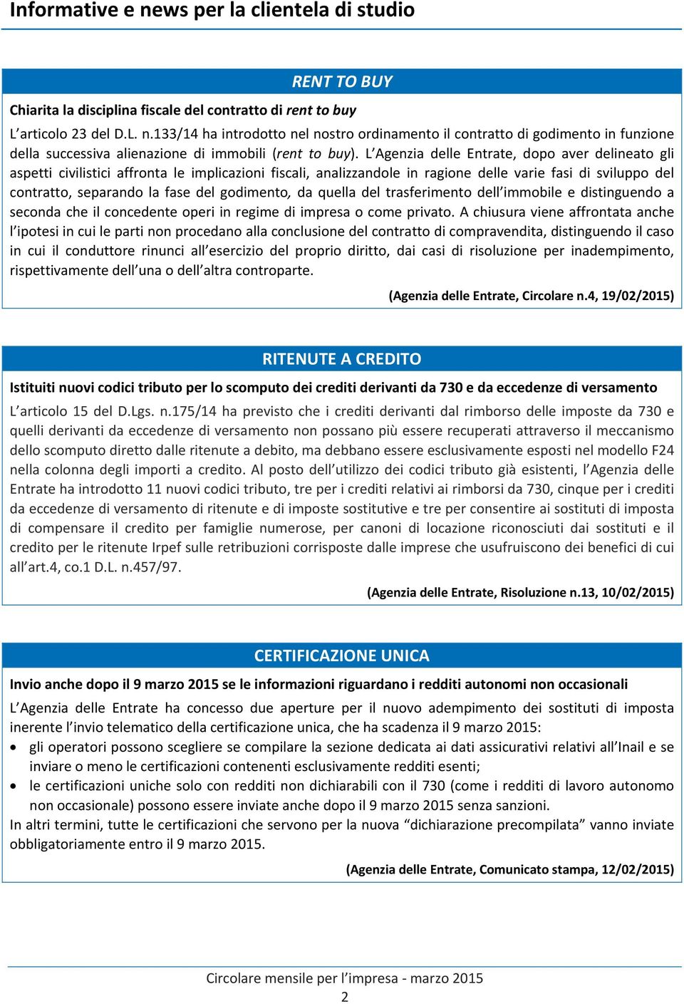 godimento, da quella del trasferimento dell immobile e distinguendo a seconda che il concedente operi in regime di impresa o come privato.