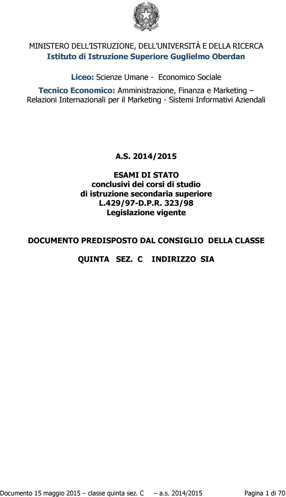 429/97-D.P.R. 323/98 Legislazione vigente DOCUMENTO PREDISPOSTO DAL CONSIGLIO DELLA CLASSE QUINTA SEZ.