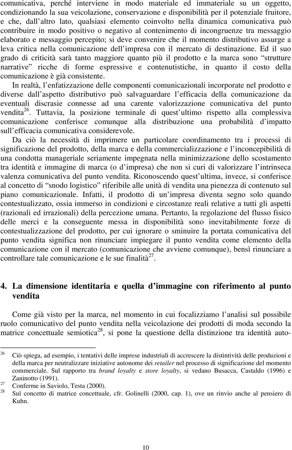 che il momento distributivo assurge a leva critica nella comunicazione dell impresa con il mercato di destinazione.