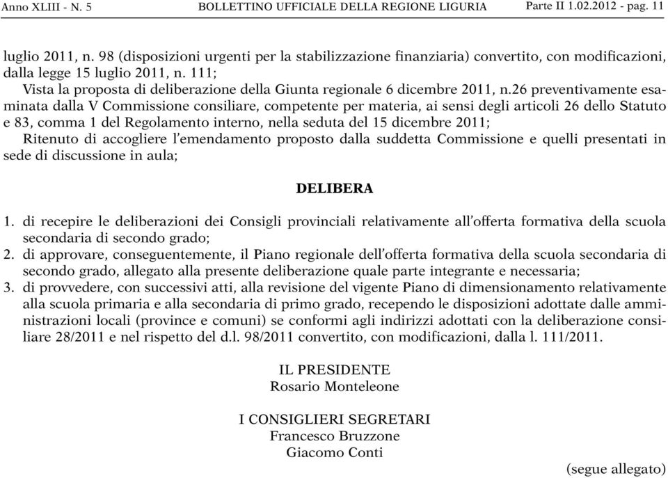 111; Vista la proposta di deliberazione della Giunta regionale 6 dicembre 2011, n.