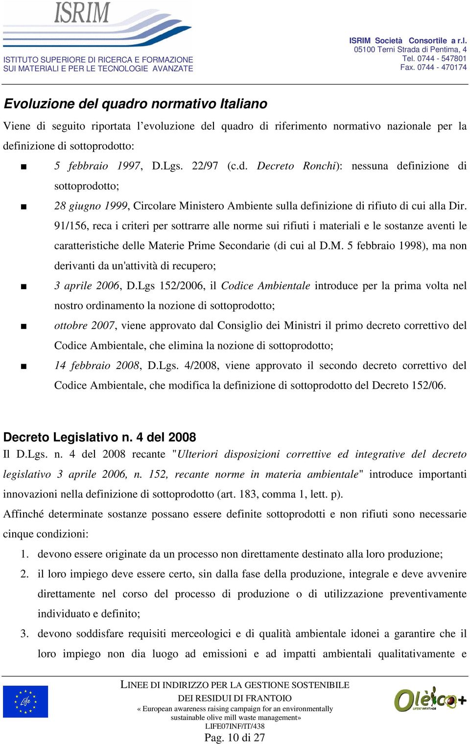 terie Prime Secondarie (di cui al D.M. 5 febbraio 1998), ma non derivanti da un'attività di recupero; 3 aprile 2006, D.