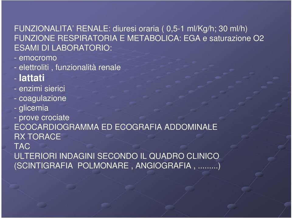 - enzimi sierici - coagulazione -glicemia - prove crociate ECOCARDIOGRAMMA ED ECOGRAFIA ADDOMINALE