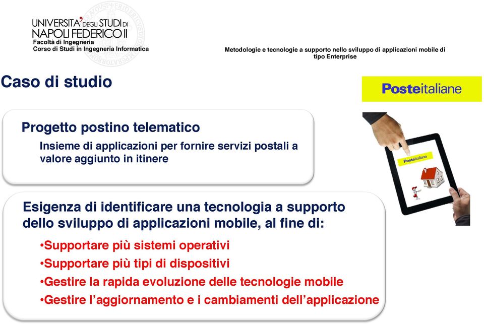 ! Esigenza di identificare una tecnologia a supporto dello sviluppo di applicazioni mobile, al fine di:!