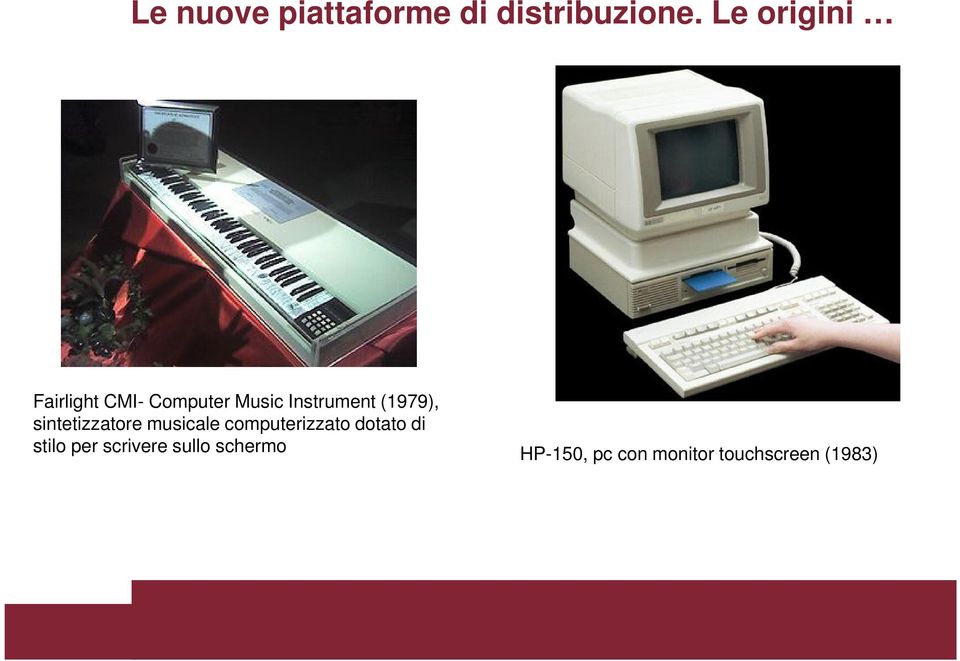 (1979), sintetizzatore musicale computerizzato dotato