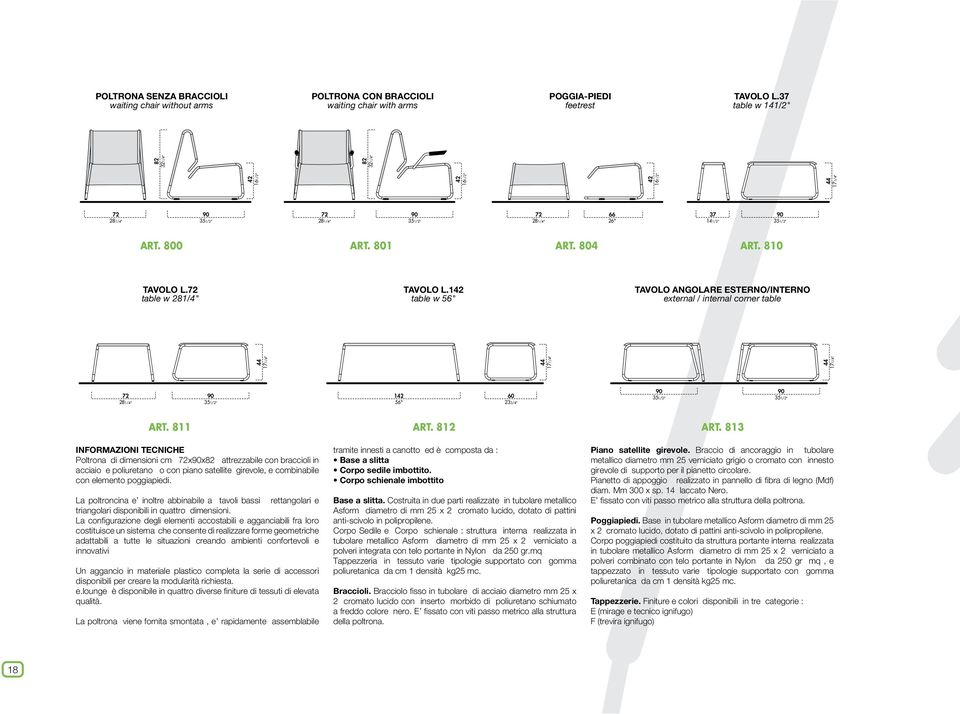 72 table w 281/4" TAVOLO L.142 table w 56" TAVOLO ANGOLARE ESTERNO/INTERNO external / internal corner table 44 171/4" 44 171/4" 44 171/4" 72 281/4" 90 351/2" 142 56" 60 233/4" 90 351/2" 90 351/2" ART.