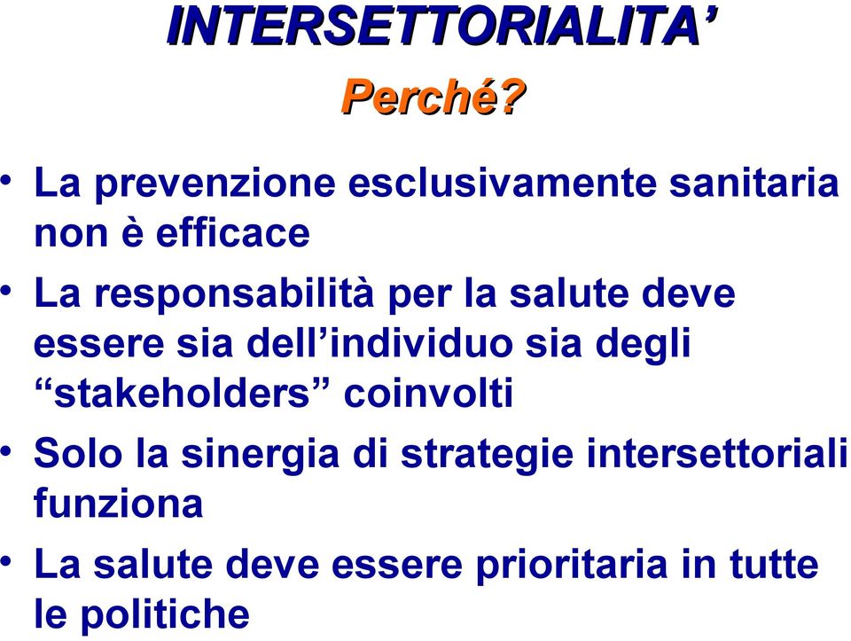 responsabilità per la salute deve essere sia dell individuo sia degli