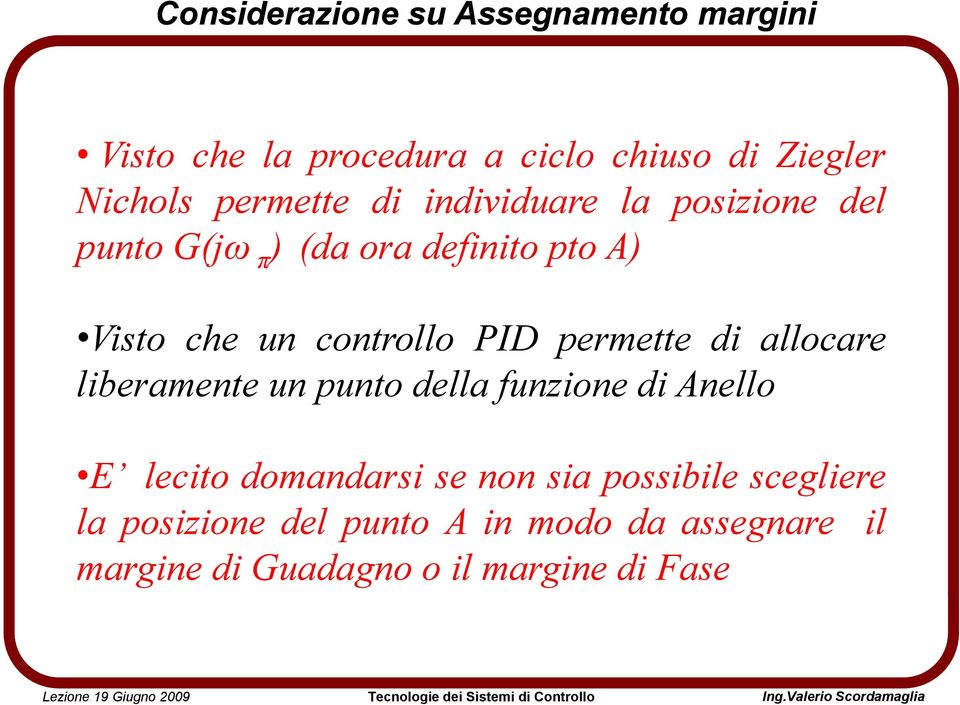 PID permette di allocare liberamente un punto della funzione di Anello E lecito domandarsi se non sia