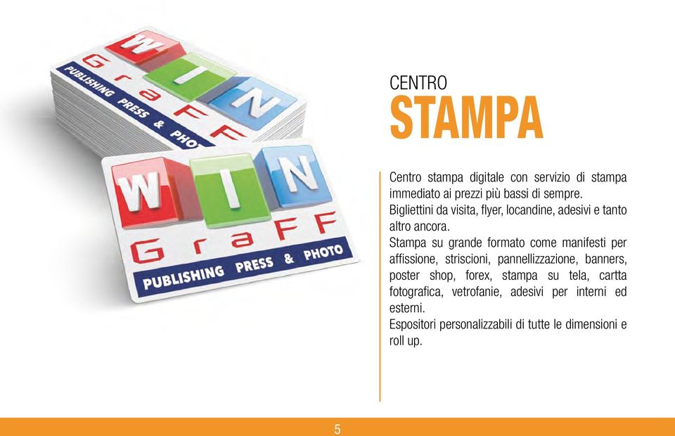 Stampa su grande formato come manifesti per affissione, striscioni, pannellizzazione, banners, poster shop,