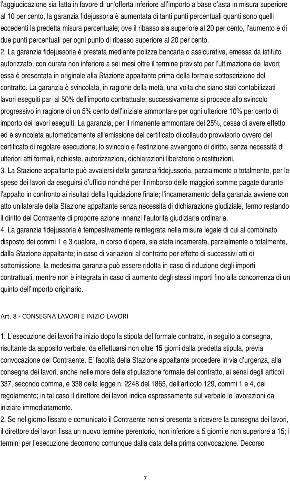 per cento, l aumento è di due punti percentuali per ogni punto di ribasso superiore al 20