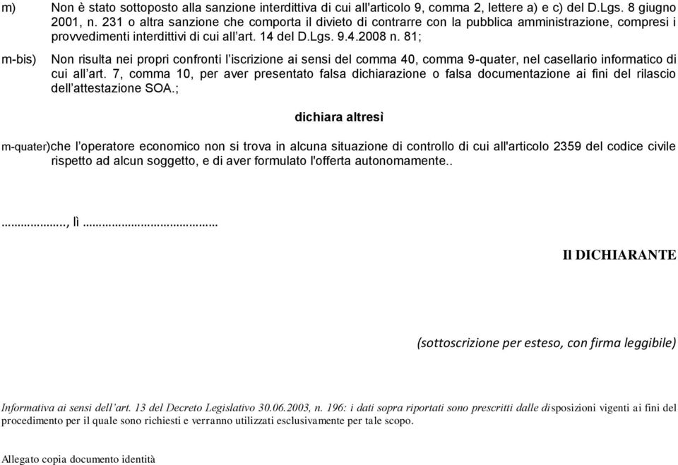 81; m-bis) Non risulta nei propri confronti l iscrizione ai sensi del comma 40, comma 9-quater, nel casellario informatico di cui all art.