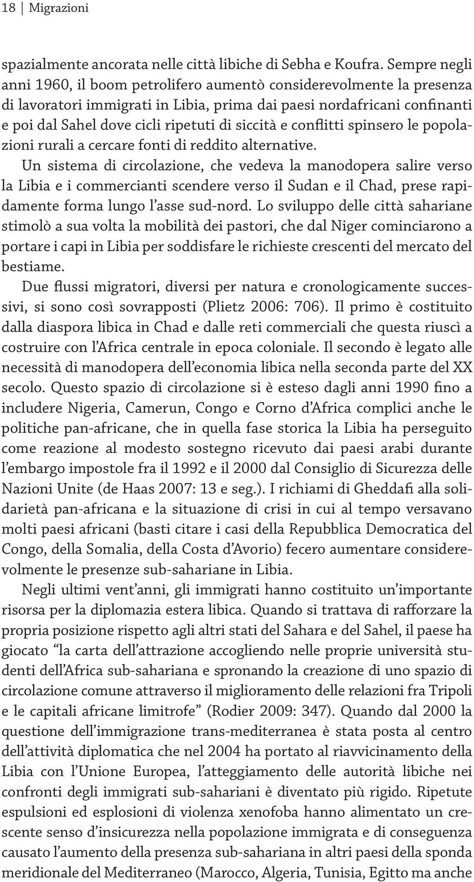 siccità e conflitti spinsero le popolazioni rurali a cercare fonti di reddito alternative.