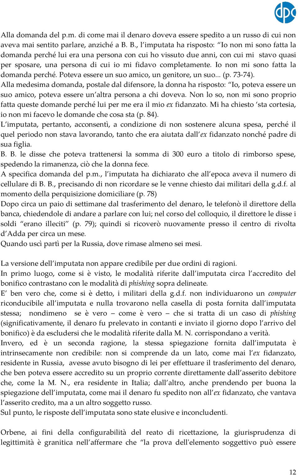 Io non mi sono fatta la domanda perché. Poteva essere un suo amico, un genitore, un suo... (p. 73-74).