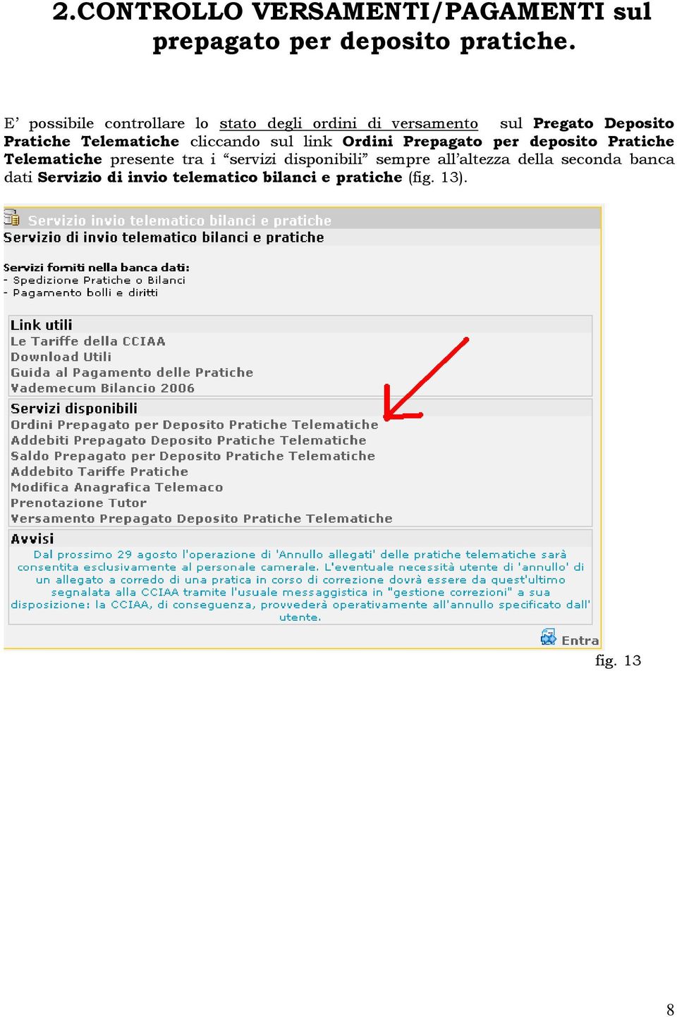 Telematiche cliccando sul link Ordini Prepagato per deposito Pratiche Telematiche presente tra i