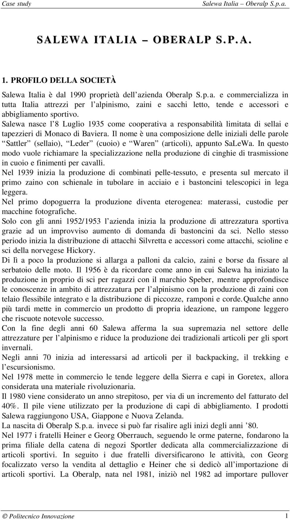 Il nome è una composizione delle iniziali delle parole Sattler (sellaio), Leder (cuoio) e Waren (articoli), appunto SaLeWa.