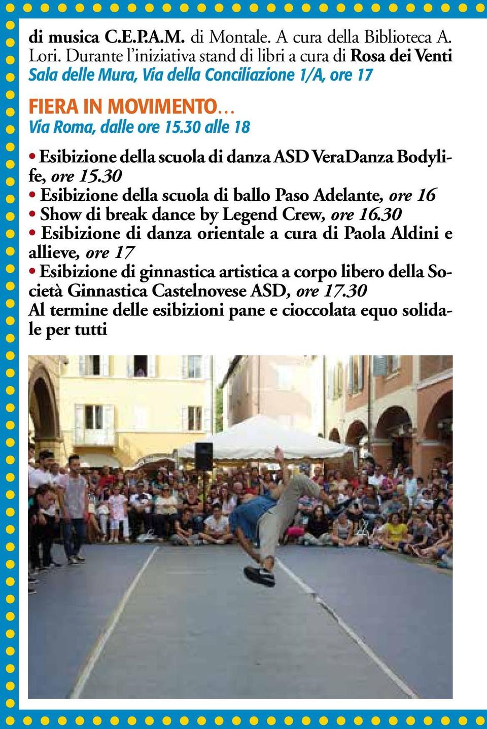 30 alle 18 Esibizione della scuola di danza ASD VeraDanza Bodylife, ore 15.