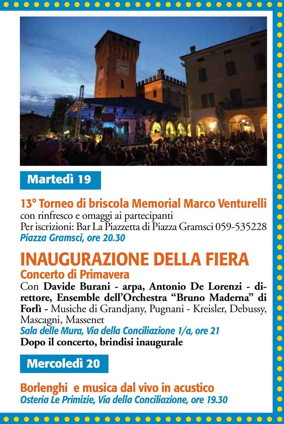 30 INAUGURAZIONE DELLA FIERA Concerto di Primavera Con Davide Burani - arpa, Antonio De Lorenzi - direttore, Ensemble dell Orchestra Bruno Maderna di