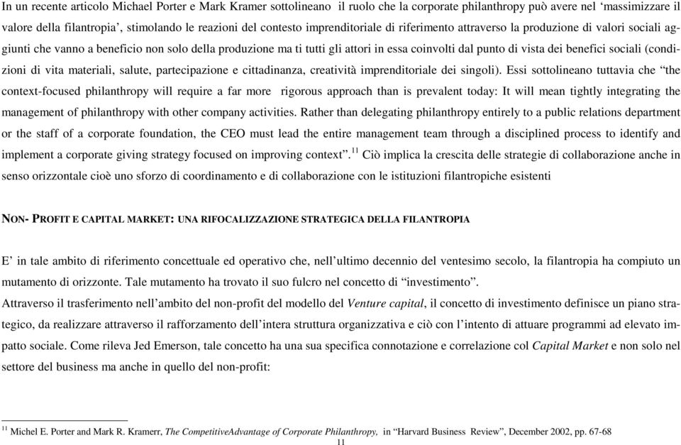 benefici sociali (condizioni di vita materiali, salute, partecipazione e cittadinanza, creatività imprenditoriale dei singoli).