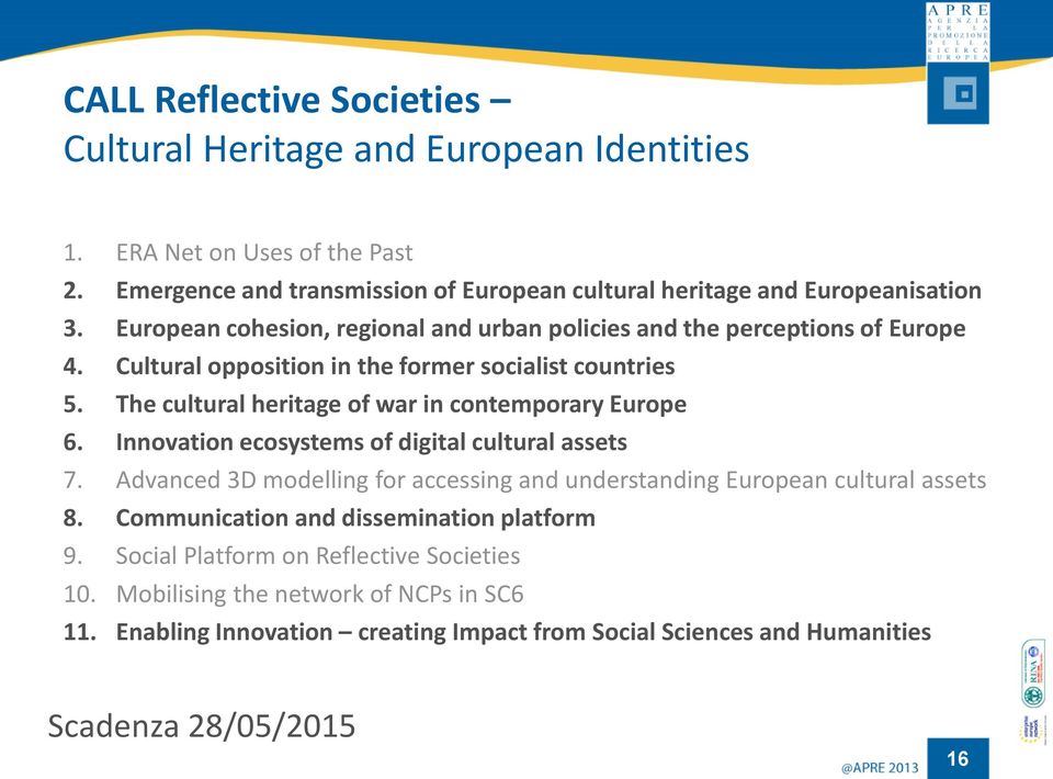 The cultural heritage of war in contemporary Europe 6. Innovation ecosystems of digital cultural assets 7.